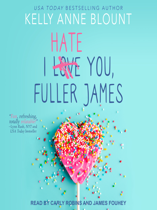 Title details for I Hate You, Fuller James by Kelly Anne Blount - Available